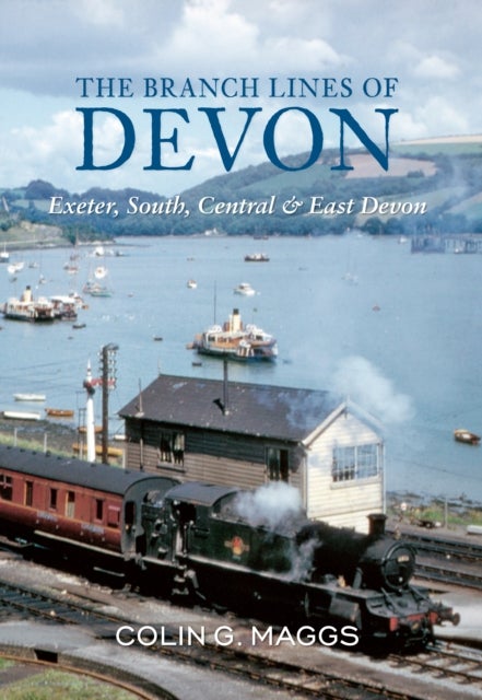 Bilde av The Branch Lines Of Devon Exeter, South, Central &amp; East Devon Av Colin Maggs