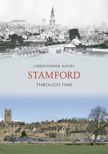 Bilde av Stamford Through Time Av Christopher Davies