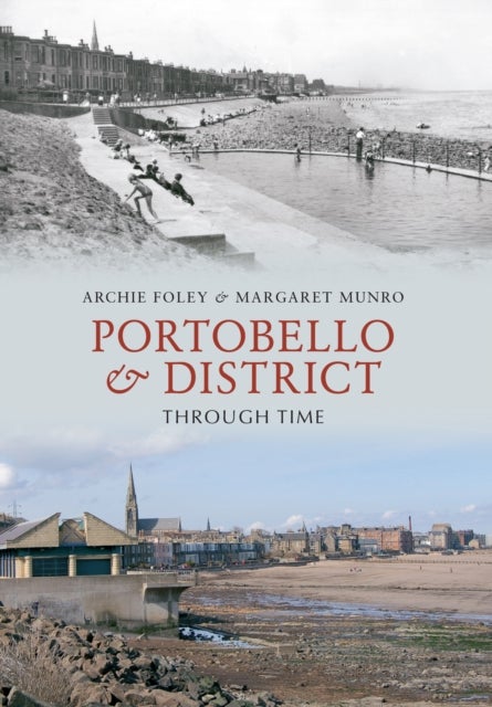 Bilde av Portobello &amp; District Through Time Av Archie Foley, Margaret Munro