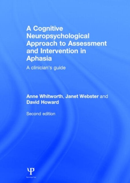 Bilde av A Cognitive Neuropsychological Approach To Assessment And Intervention In Aphasia Av Anne Whitworth, Janet Webster, David (florida Power And Light St.