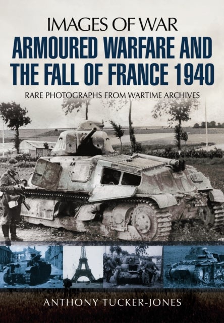 Bilde av Armoured Warfare And The Fall Of France 1940 Av Anthony Tucker-jones