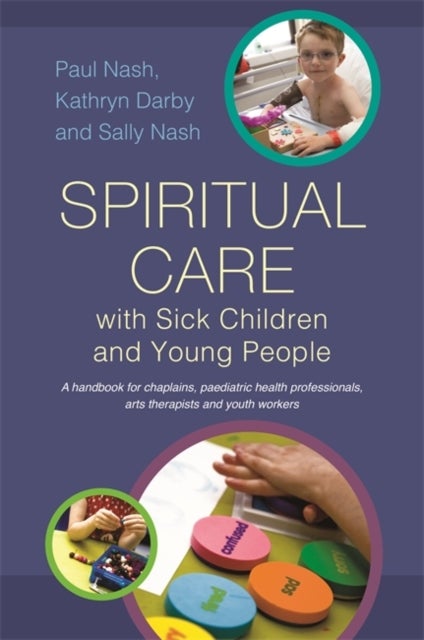 Bilde av Spiritual Care With Sick Children And Young People Av Sally Nash, Paul Nash, Kathryn Darby