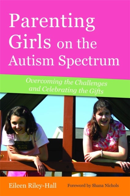 Bilde av Parenting Girls On The Autism Spectrum Av Eileen Riley-hall