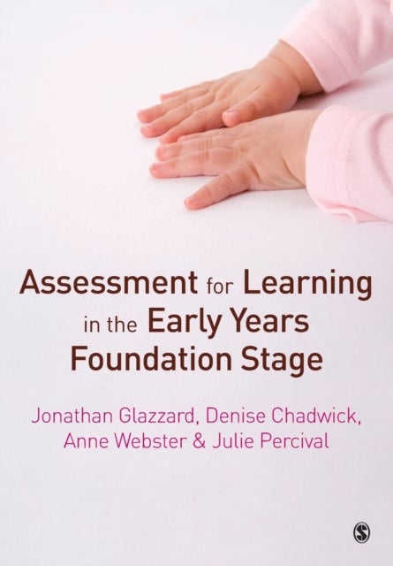 Bilde av Assessment For Learning In The Early Years Foundation Stage Av Jonathan Glazzard, Denise Chadwick, Anne Webster, Julie Percival
