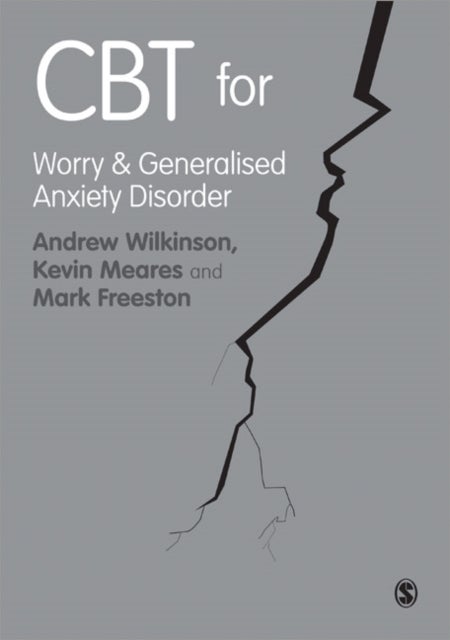 Bilde av Cbt For Worry And Generalised Anxiety Disorder Av Andrew Wilkinson, Kevin Meares, Mark Freeston