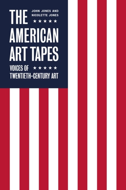 Bilde av The American Art Tapes: Av John Jones, Nicolette Jones