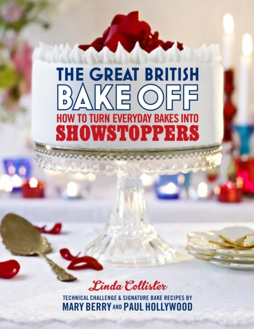 Bilde av The Great British Bake Off: How To Turn Everyday Bakes Into Showstoppers Av Love Productions