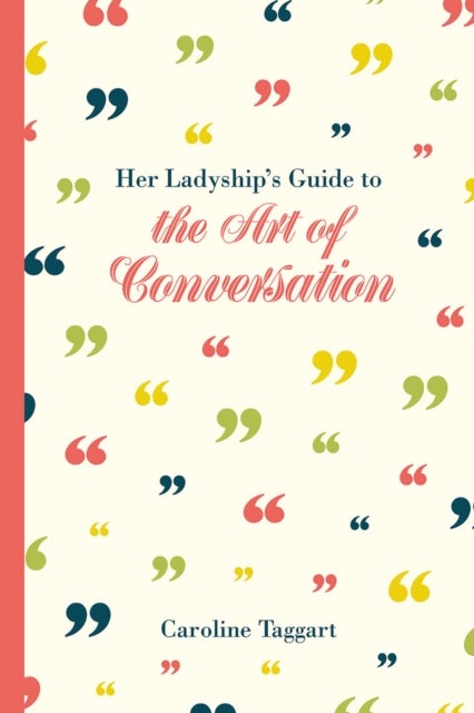 Bilde av Her Ladyship&#039;s Guide To The Art Of Conversation Av Caroline Taggart