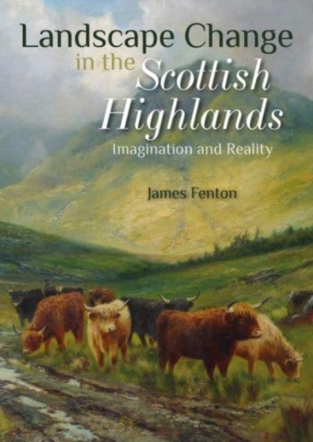 Bilde av Landscape Change In The Scottish Highlands Av James Fenton