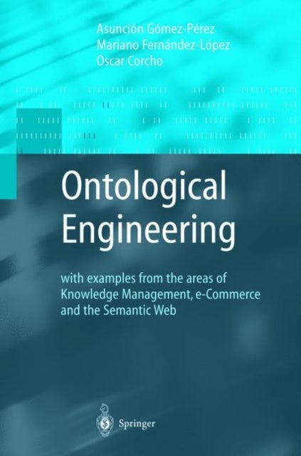 Bilde av Ontological Engineering Av Asuncion Gomez-perez, Mariano Fernandez-lopez, Oscar Corcho