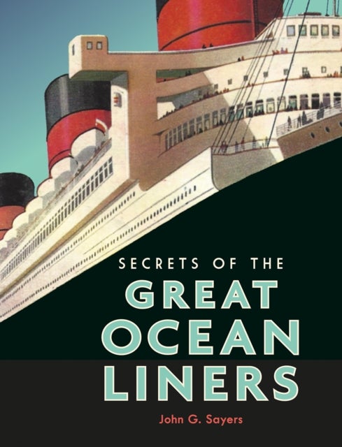 Bilde av Secrets Of The Great Ocean Liners Av John G. Sayers