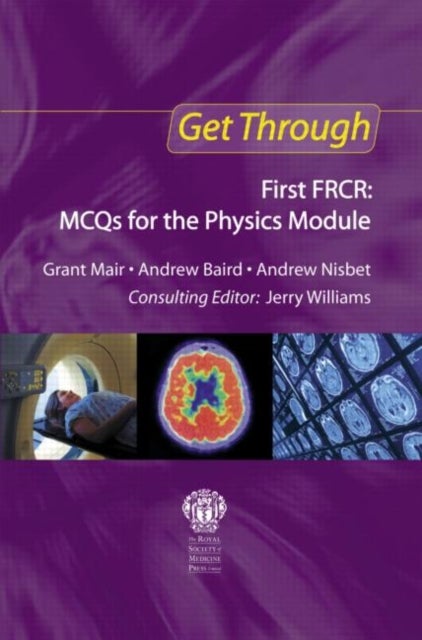 Bilde av Get Through First Frcr: Mcqs For The Physics Module Av Grant Mair, Andrew Baird, Andrew (northbrook College Sussex Uk) Nisbet