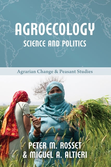 Bilde av Agroecology: Science And Politics Av Peter M Rosset, Miguel A (associate Professor And Associate Entomologist University Of California) Altieri