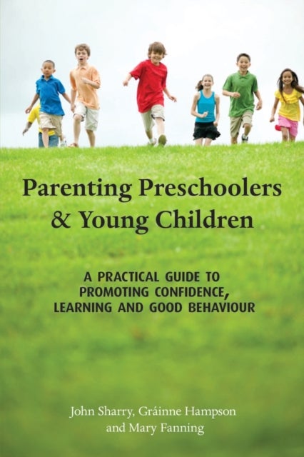 Bilde av Parenting Preschoolers And Young Children Av John Sharry, Grainne Hampson, Mary Fanning