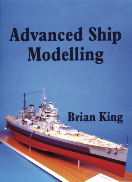 Bilde av Advanced Ship Modelling Av Bryan King