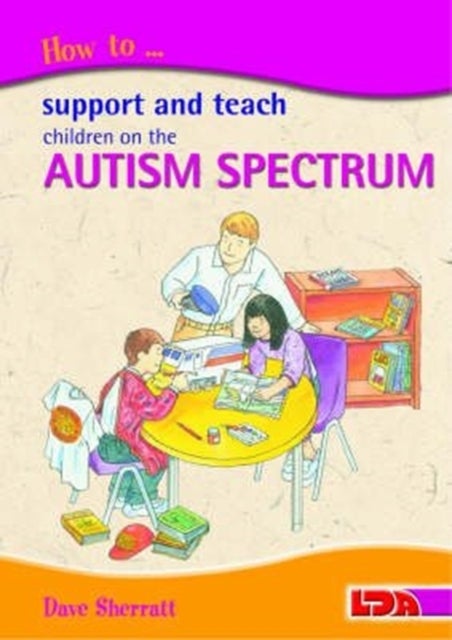 Bilde av How To Support And Teach Children On The Autism Spectrum Av Dave Sherratt