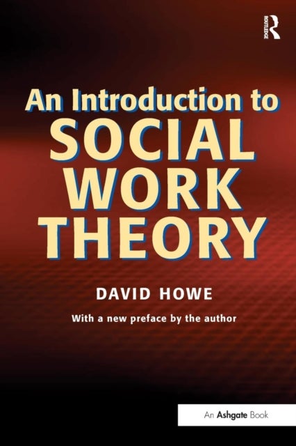 Bilde av An Introduction To Social Work Theory Av David (loughborough University Leicestershire Uk) Howe
