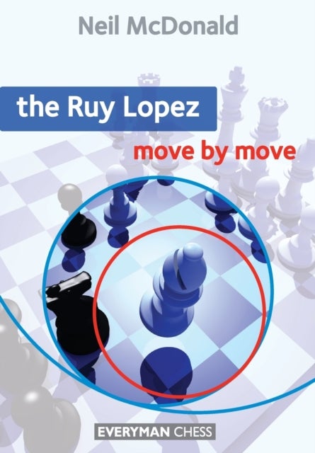 Bilde av The Ruy Lopez: Move By Move Av Neil Mcdonald