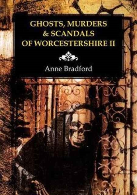 Bilde av Ghosts, Murders &amp; Scandals Of Worcestershire Av Anne Bradford