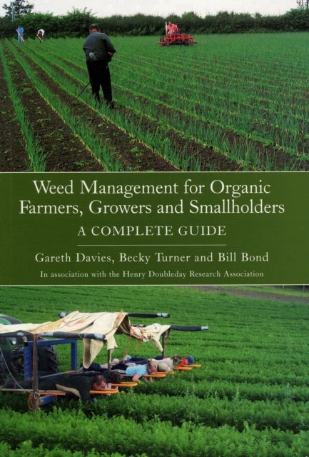 Bilde av Weed Management For Organic Farmers, Growers And Small Holders: A Complete Guide Av Gareth Davies, Becky Turner
