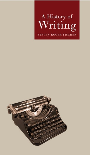 Bilde av A History Of Writing Av Stephen Roger Fischer, Steven Roger Fischer