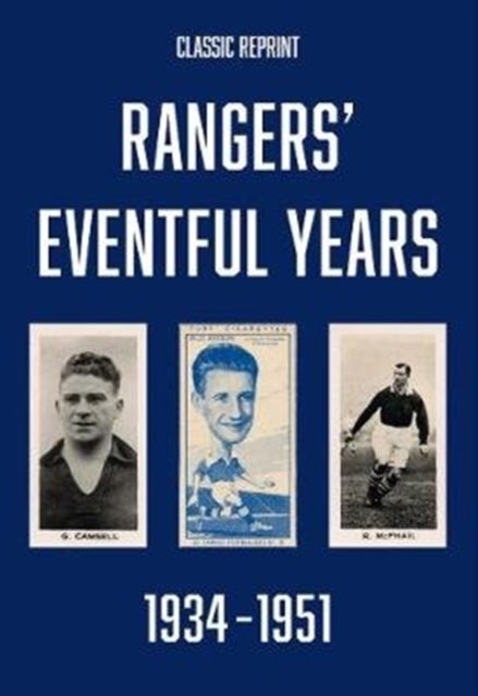 Bilde av Classic Reprint : Rangers&#039; Eventful Years 1934 To 1951