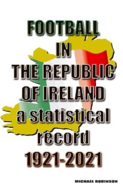 Bilde av Football In The Republic Of Ireland 1921-2021 Av Michael Robinson