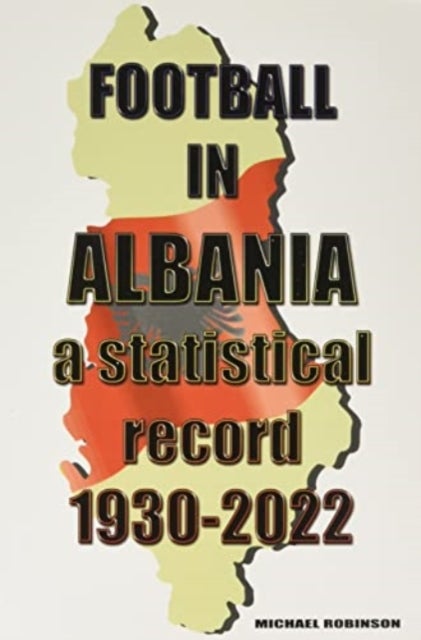 Bilde av Football In Albania 1930-2022 Av Michael Robinson