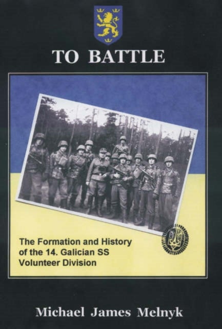 Bilde av To Battle: The Formation And History Of The 14th Waffen-ss Grenadier Division