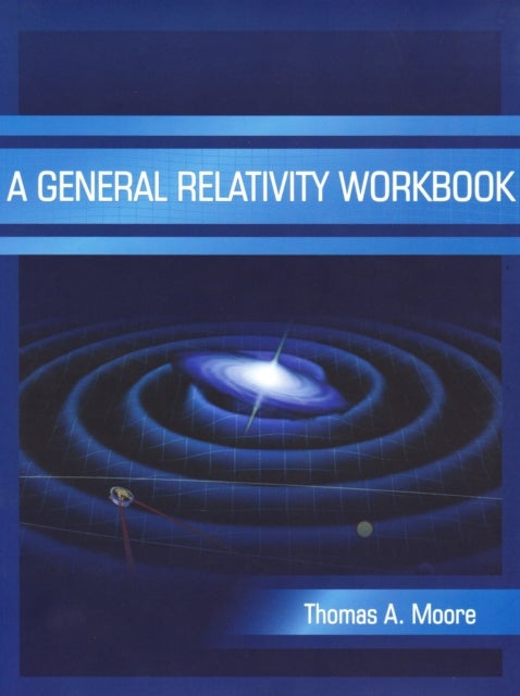 Bilde av A General Relativity Workbook Av Thomas A. Moore