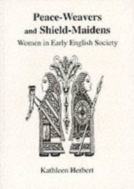 Bilde av Peace-weavers And Shield-maidens Av Kathleen Herbert
