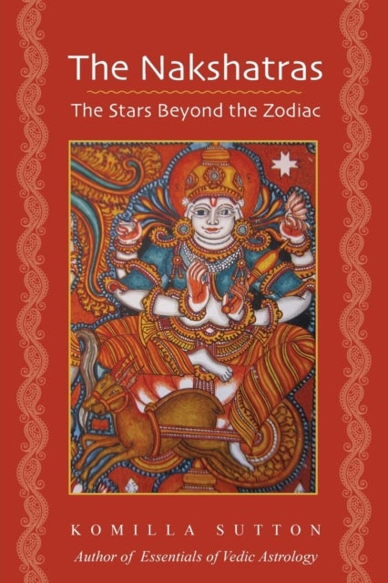 Bilde av The Nakshatras: The Stars Beyond The Zodiac Av Komilla Sutton