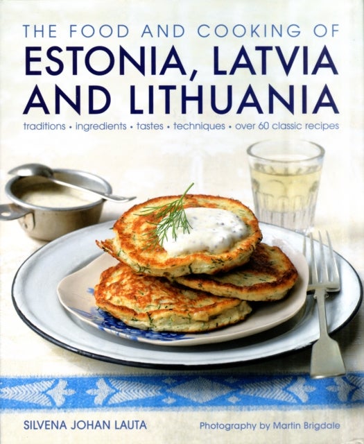 Bilde av Food And Cooking Of Estonia, Latvia And Lithuania Av Silvena Johen