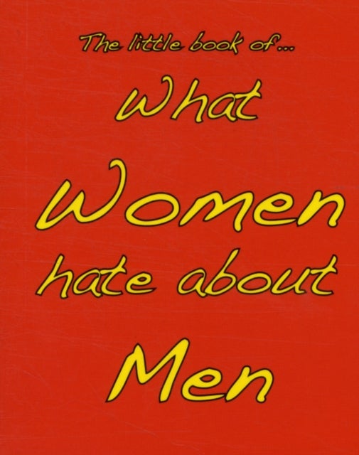 Little Book of What Women Hate About Men