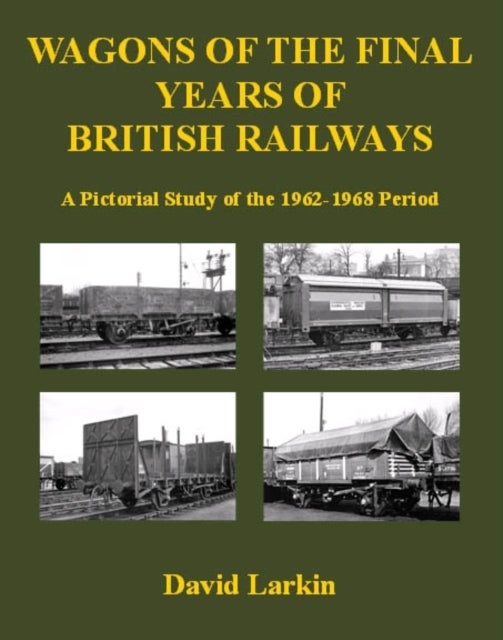 Bilde av Wagons Of The Final Years Of British Railways: Av David Larkin