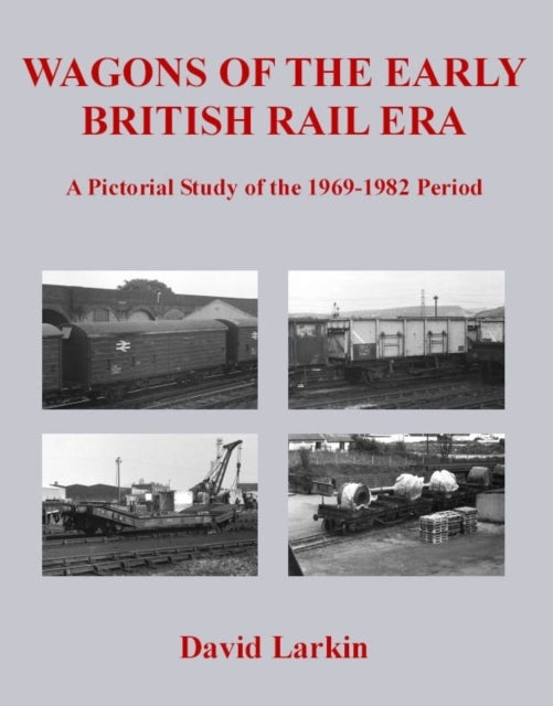 Bilde av Wagons Of The Early British Rail Era Av David Larkin