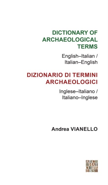 Bilde av Dictionary Of Archaeological Terms: English-italian/ Italian-english Av Andrea Vianello