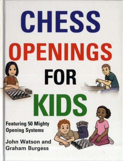 Bilde av Chess Openings For Kids Av John Watson, Graham Burgess