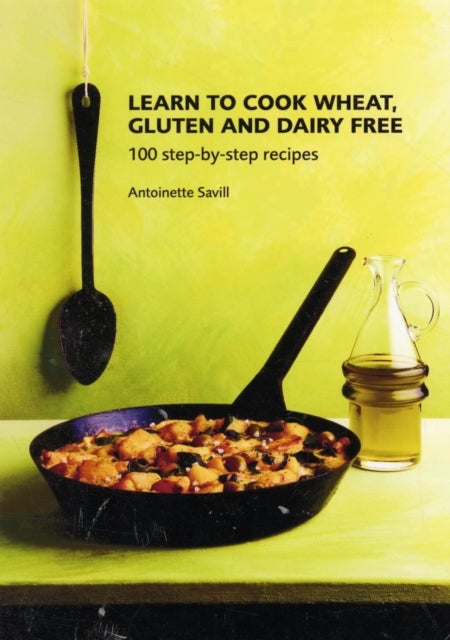 Bilde av Learn To Cook Wheat, Gluten And Dairy Free Av Antoinette Savill
