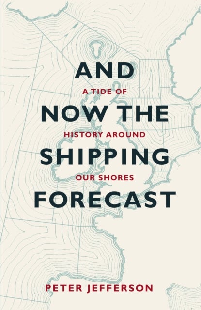 Bilde av And Now The Shipping Forecast Av Peter Jefferson