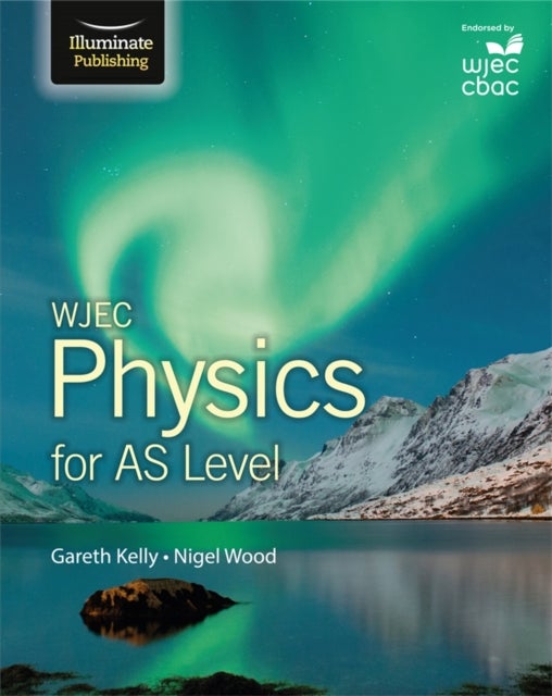 Bilde av Wjec Physics For As Level: Student Book Av Gareth Kelly, Nigel Wood