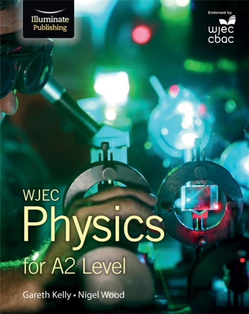 Bilde av Wjec Physics For A2 Level: Student Book Av Gareth Kelly, Nigel Wood