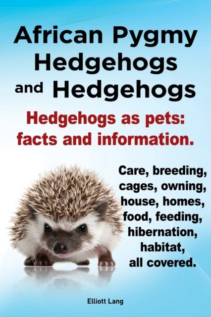 Bilde av African Pygmy Hedgehogs And Hedgehogs. Hedgehogs As Pets Av Elliott Lang