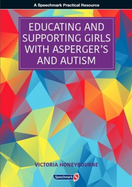 Bilde av Educating And Supporting Girls With Asperger&#039;s And Autism Av Victoria Honeybourne