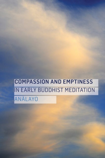 Bilde av Compassion And Emptiness In Early Buddhist Meditation Av Analayo