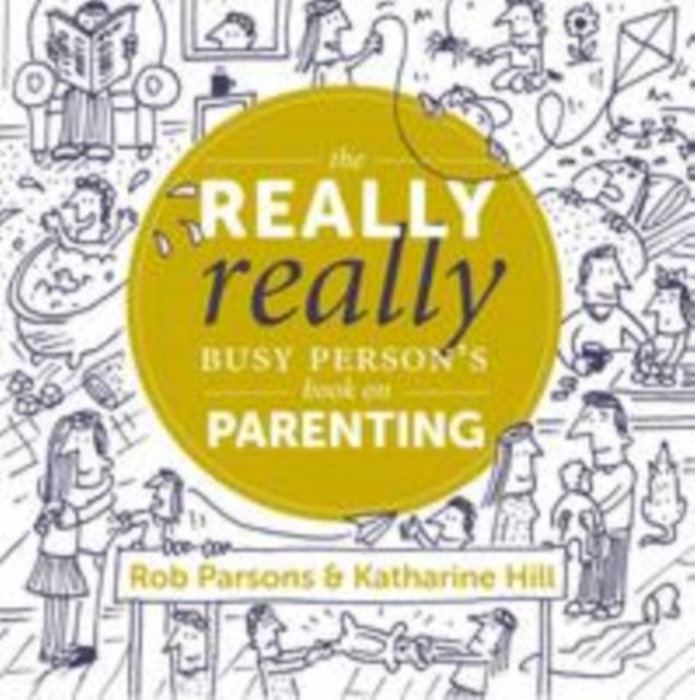 Bilde av The Really Really Busy Person&#039;s Book On Parenting Av Katharine Hill, Rob Parsons