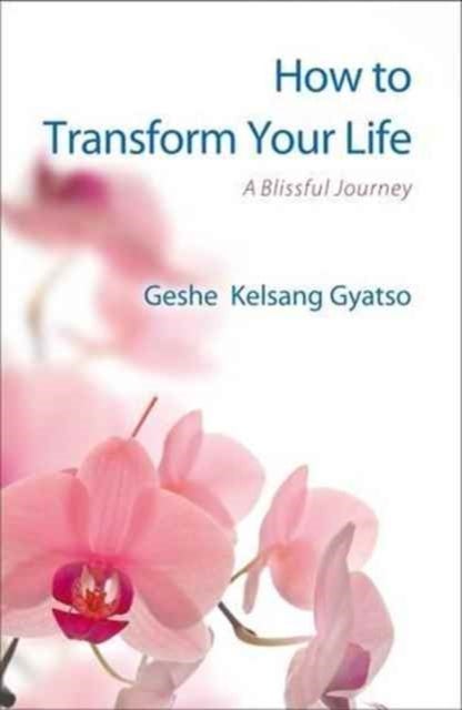Bilde av How To Transform Your Life Av Geshe Kelsang Gyatso