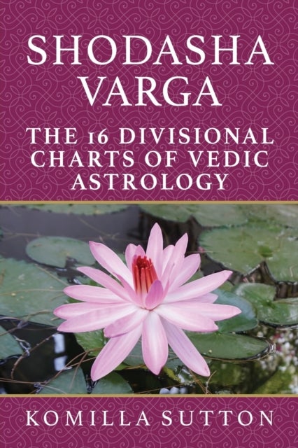 Bilde av Shodasha Varga: The 16 Divisional Charts Of Vedic Astrology Av Komilla Sutton