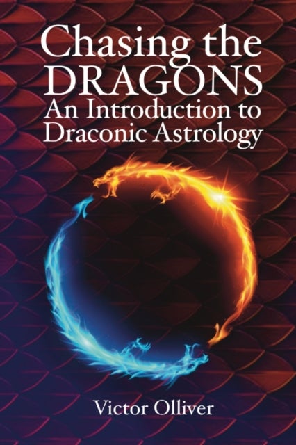 Bilde av Chasing The Dragons: An Introduction To Draconic Astrology Av Victor Olliver