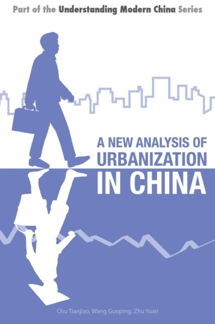 Bilde av A New Analysis Of Urbanization In China Av Tianjiao Chu, Wang Guoping, Zhu Yuan